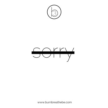 dont be sorry